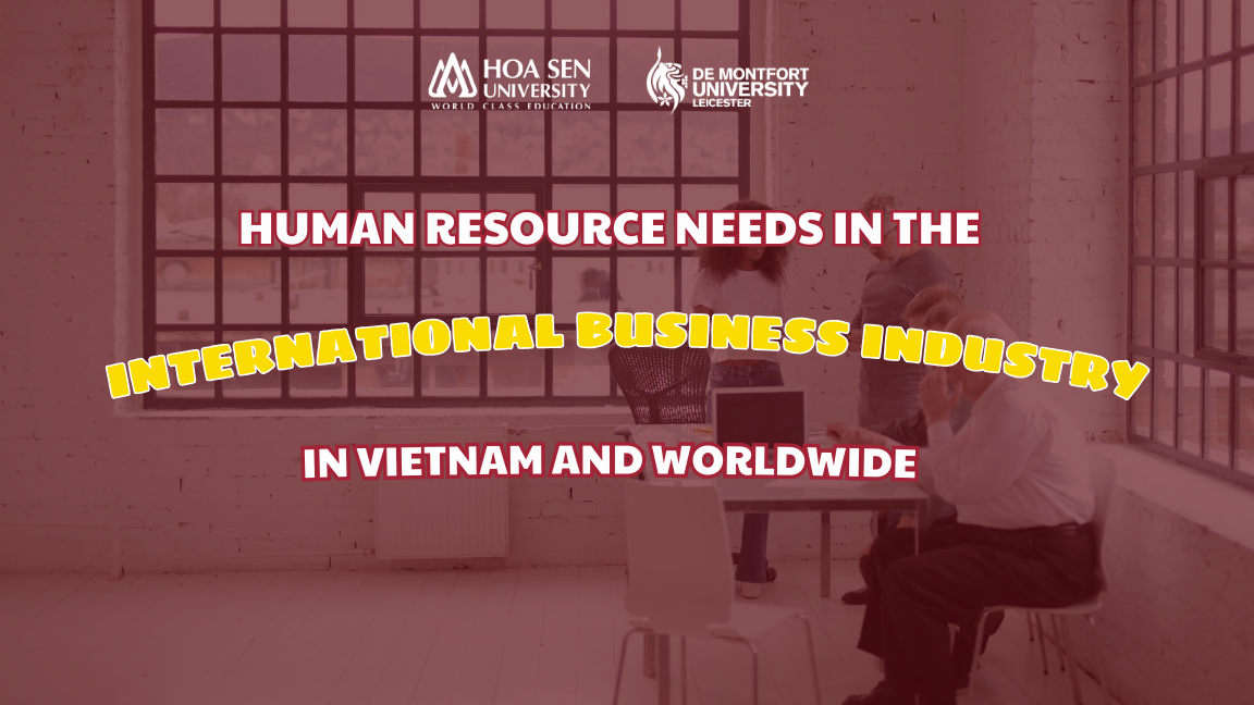 Human Resource Needs in the International Business Industry in Vietnam and Worldwide