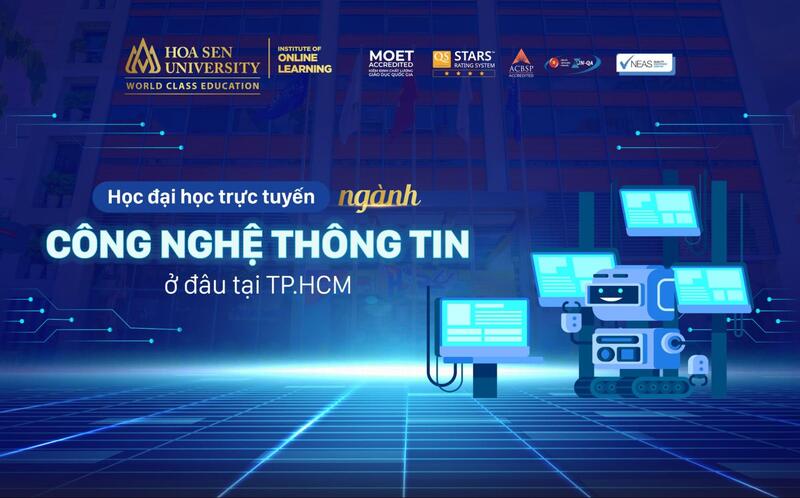 Học công nghệ thông tin trực tuyến ra làm gì? Học công nghệ thông tin trực tuyến ở đâu tốt nhất?