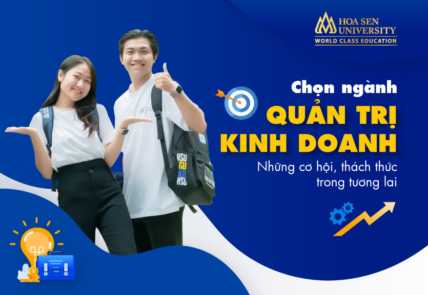 Chọn ngành quản trị kinh doanh & Những cơ hội, thách thức trong tương lai