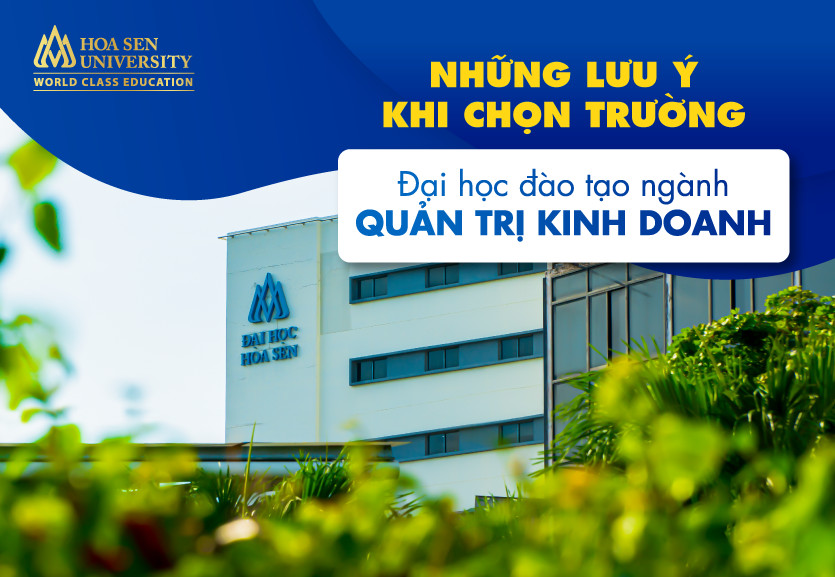 Ngành quản trị kinh doanh là gì? Những lưu ý khi chọn trường đại học quản trị kinh doanh