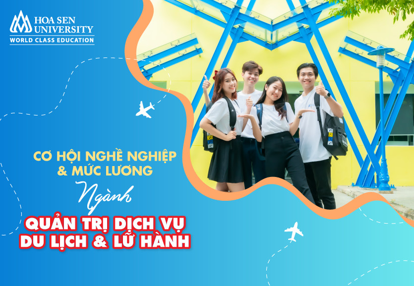 Cơ hội nghề nghiệp và mức lương ngành quản trị du lịch và lữ hành