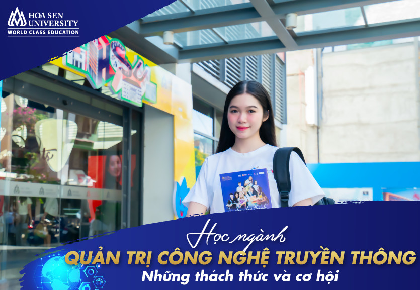 Những thách thức và cơ hội khi học ngành quản trị công nghệ truyền thông